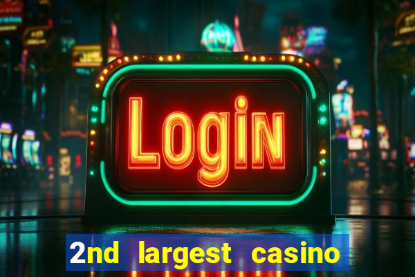 2nd largest casino in the world