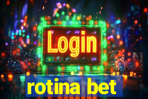 rotina bet