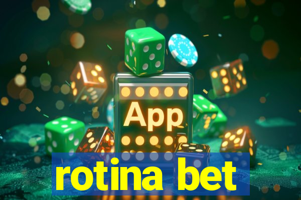 rotina bet