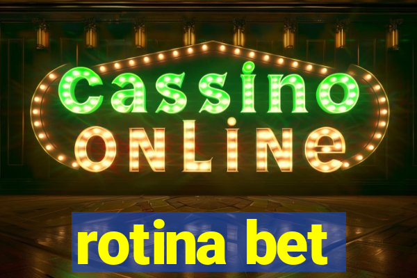 rotina bet