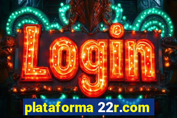 plataforma 22r.com