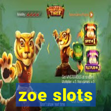 zoe slots