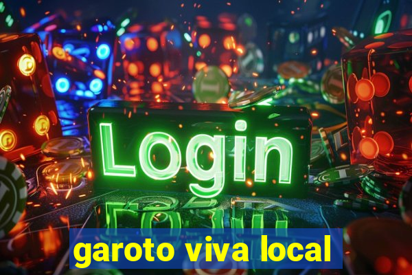 garoto viva local