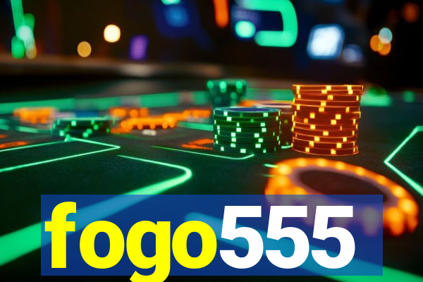 fogo555