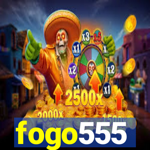 fogo555