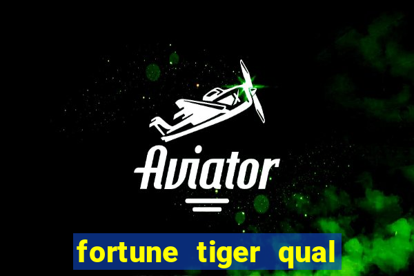 fortune tiger qual a melhor plataforma