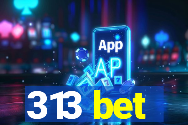 313 bet