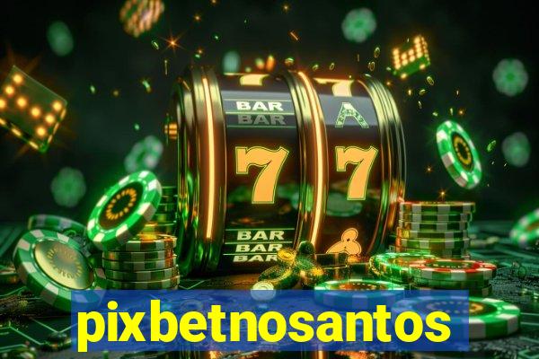 pixbetnosantos