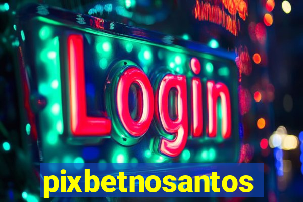 pixbetnosantos