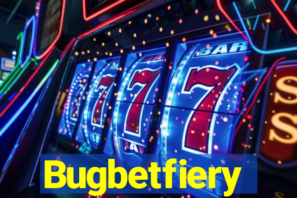 Bugbetfiery