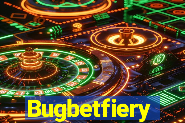 Bugbetfiery