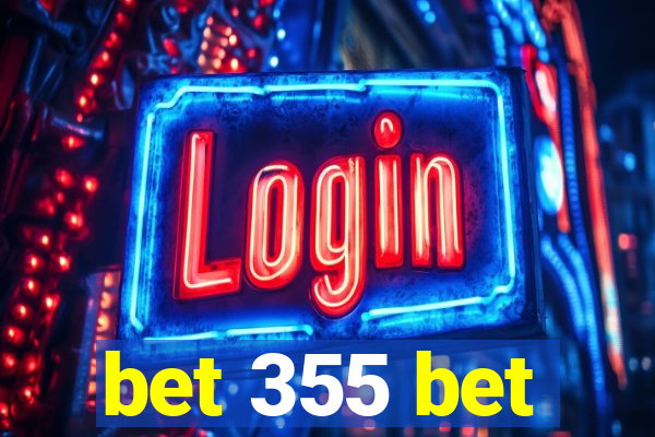 bet 355 bet