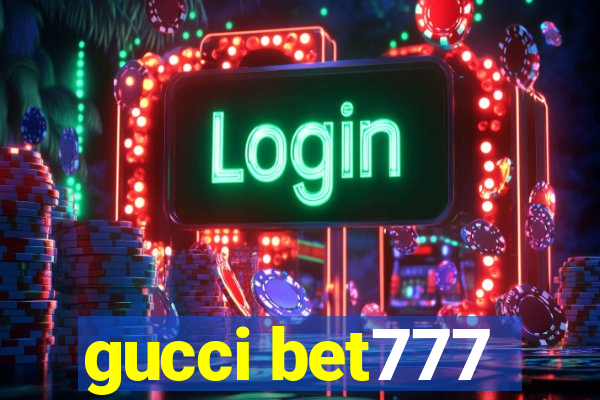 gucci bet777