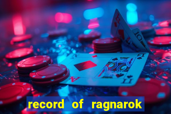 record of ragnarok 3 temporada dublado