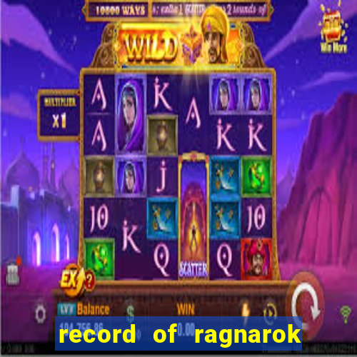 record of ragnarok 3 temporada dublado