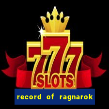 record of ragnarok 3 temporada dublado