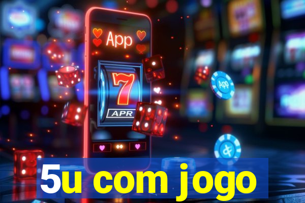 5u com jogo