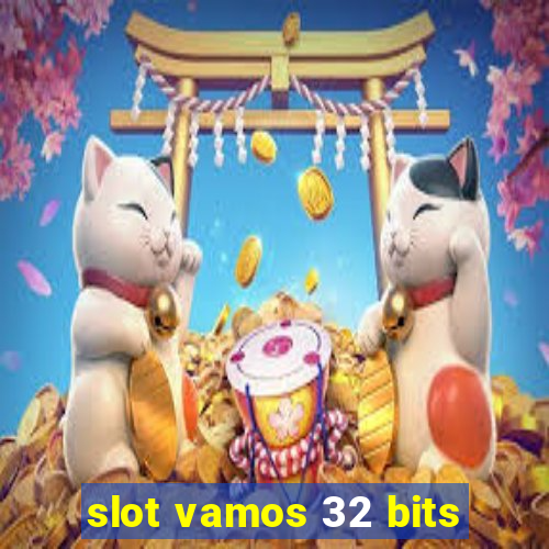 slot vamos 32 bits