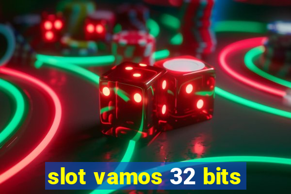 slot vamos 32 bits