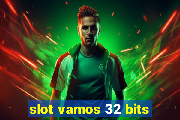 slot vamos 32 bits