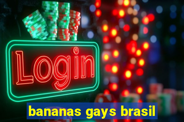 bananas gays brasil