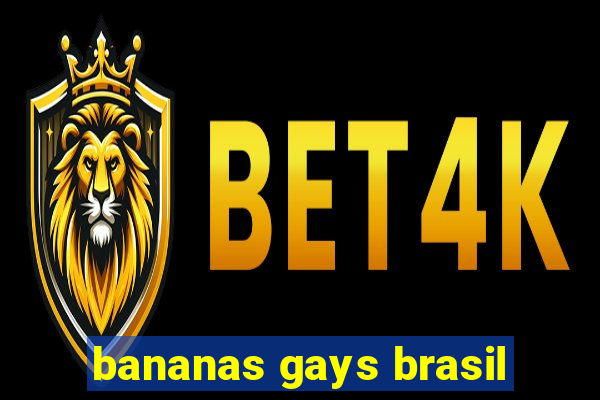 bananas gays brasil