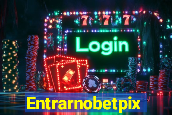 Entrarnobetpix