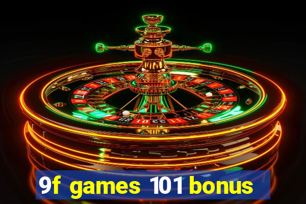 9f games 101 bonus