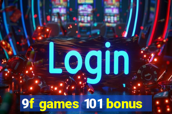 9f games 101 bonus