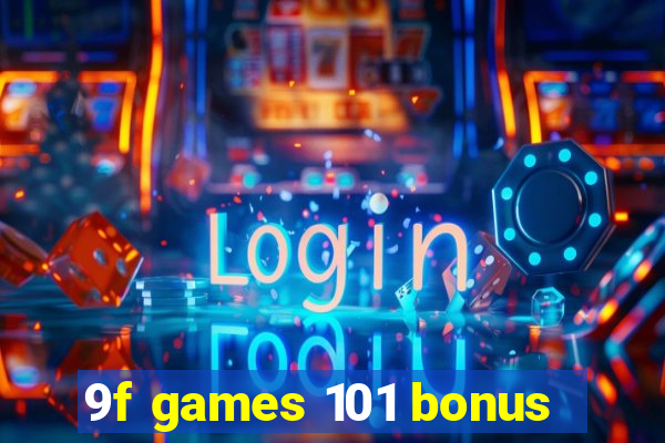 9f games 101 bonus