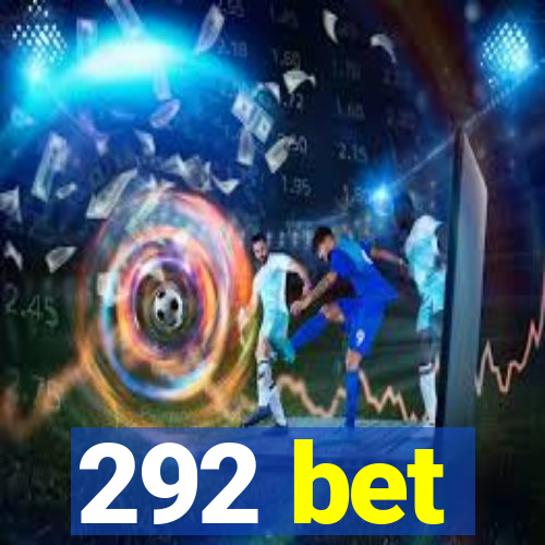 292 bet