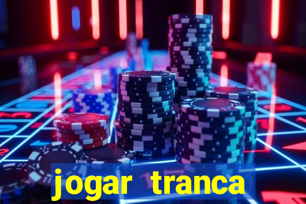 jogar tranca valendo dinheiro