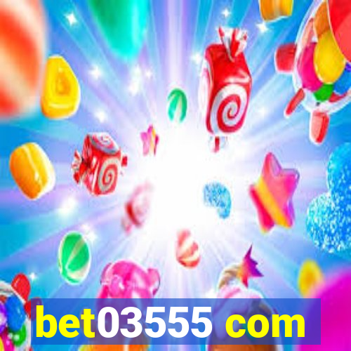 bet03555 com