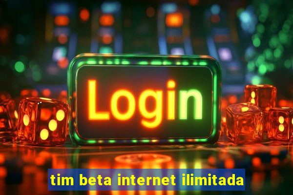 tim beta internet ilimitada