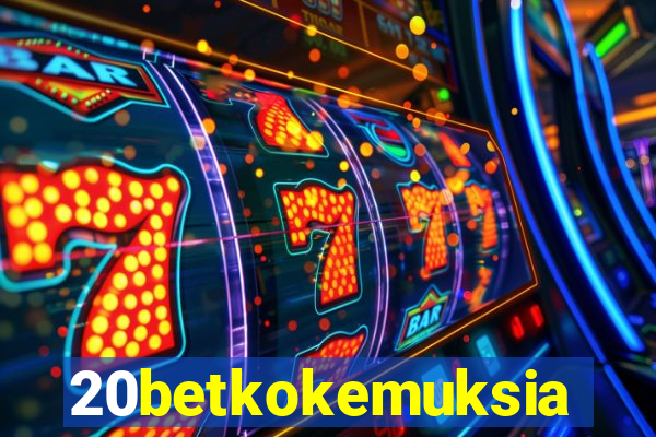 20betkokemuksia