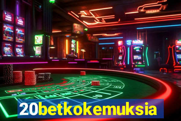 20betkokemuksia