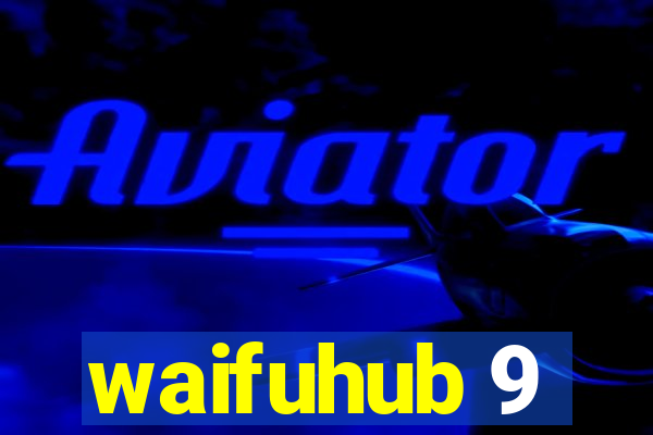 waifuhub 9