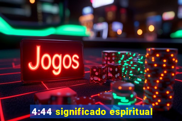 4:44 significado espiritual