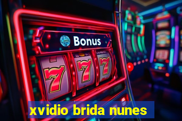 xvidio brida nunes