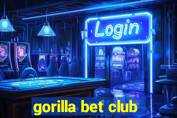 gorilla bet club