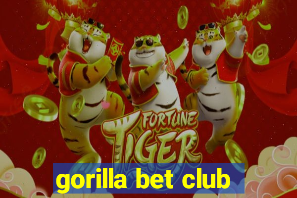 gorilla bet club