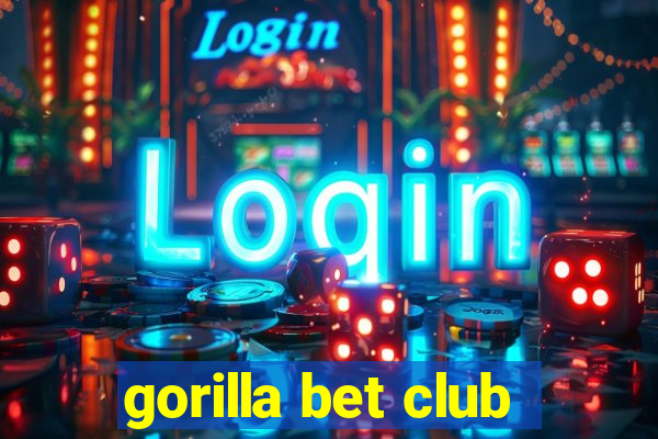 gorilla bet club