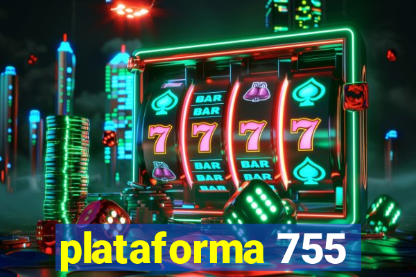 plataforma 755