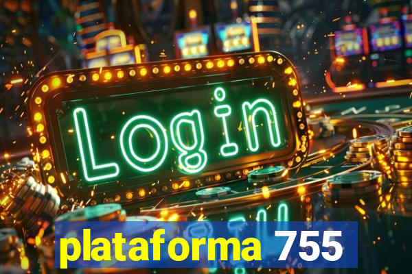 plataforma 755