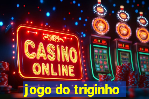 jogo do triginho