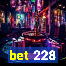 bet 228