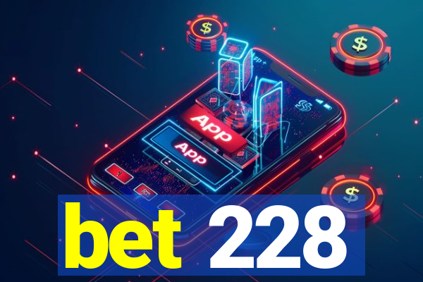 bet 228