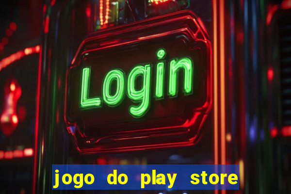 jogo do play store que ganha dinheiro de verdade