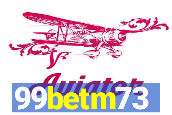 99betm73