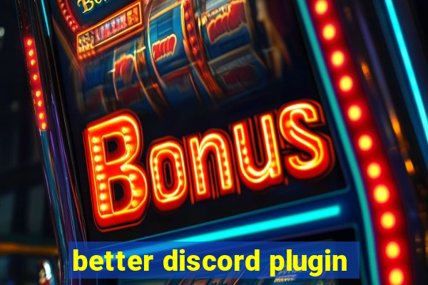 better discord plugin